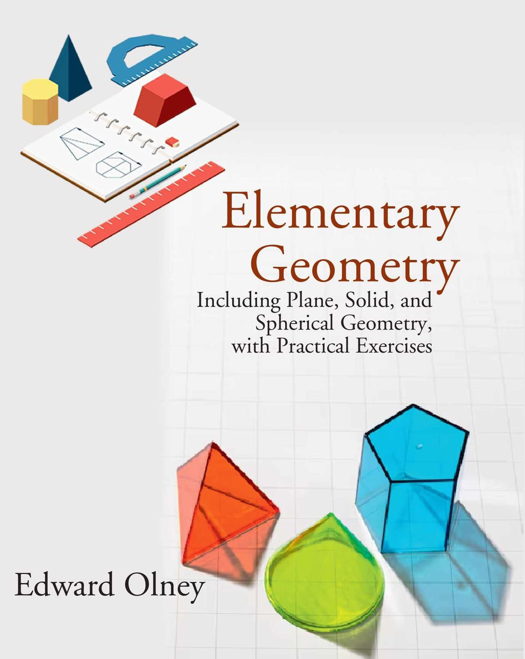 Elementary Geometry: Including Plane, Solid, and Spherical Geometry, with Practical Exercises - Gyan Books | Grocsy