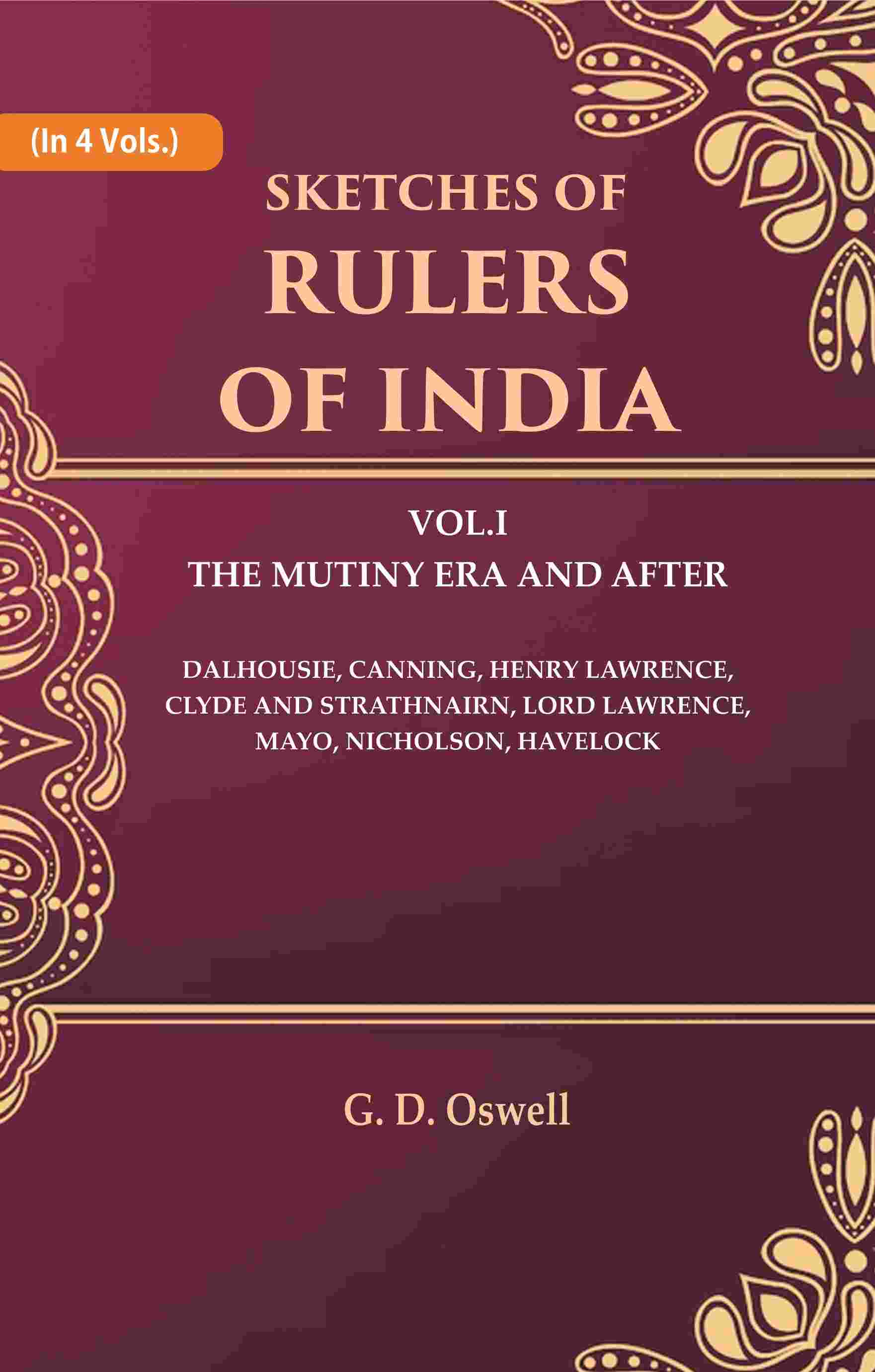 Sketches Of Rulers Of India: 1 The Mutiny Era And After Dalhousie, Canning, Henry Lawrence, Clyde And Vol. - Gyan Books | Grocsy