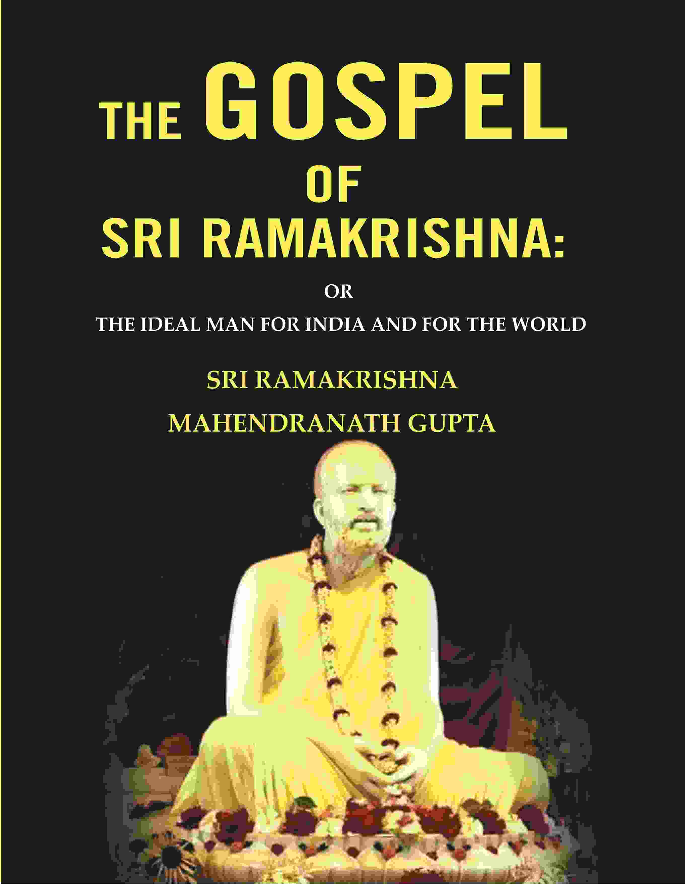 The Gospel of Sri Ramakrishna: Or the Ideal Man For India and For the World - Gyan Books | Grocsy