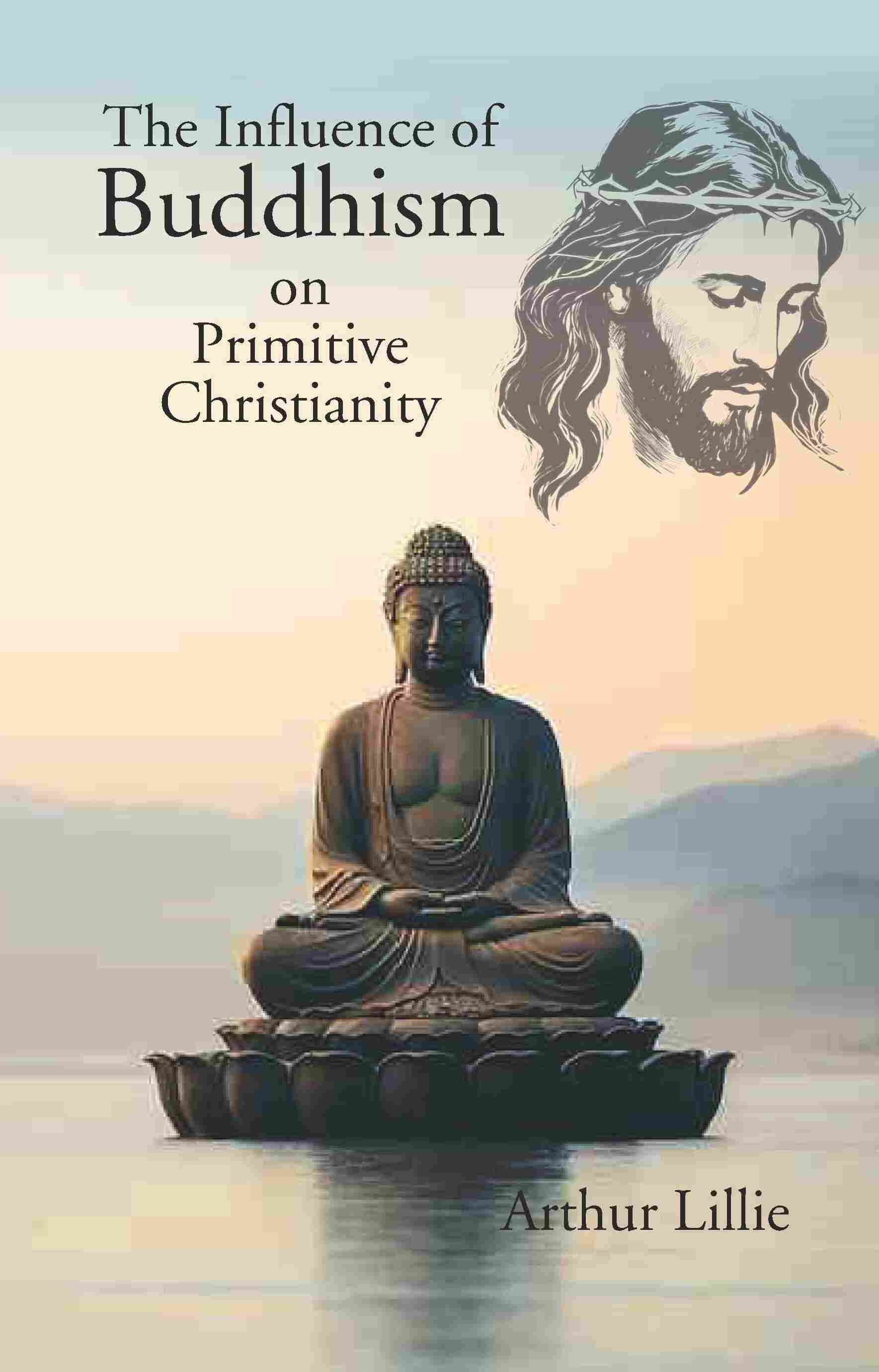 The Influence of Buddhism on Primitive Christianity - Gyan Books | Grocsy