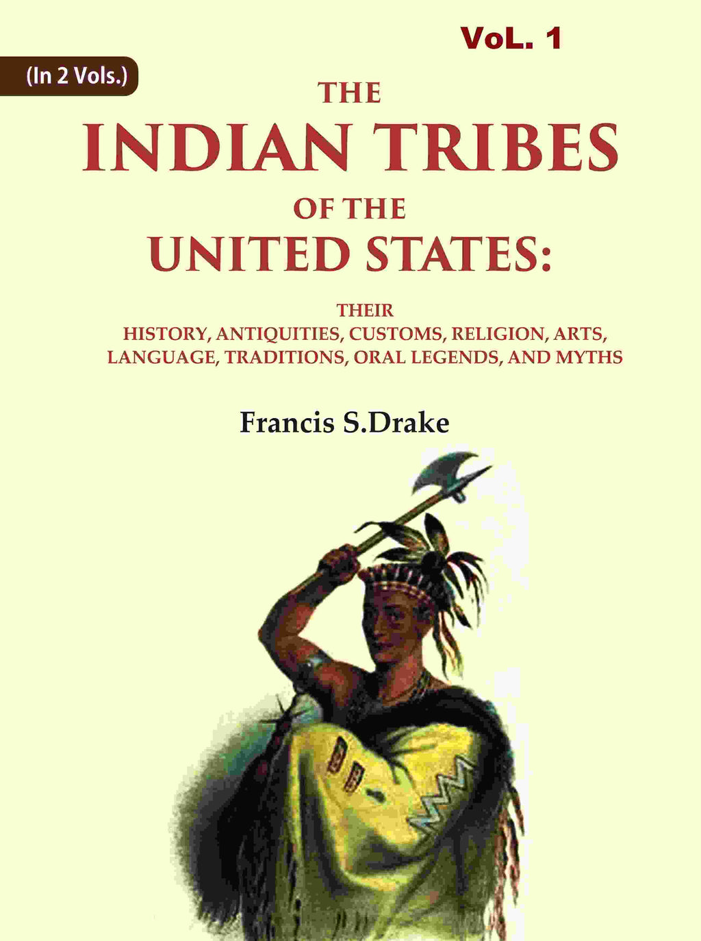 The Indian Tribes Of The United States: Their History, Antiquities, Customs, Religion, Arts, Language, - Gyan Books | Grocsy
