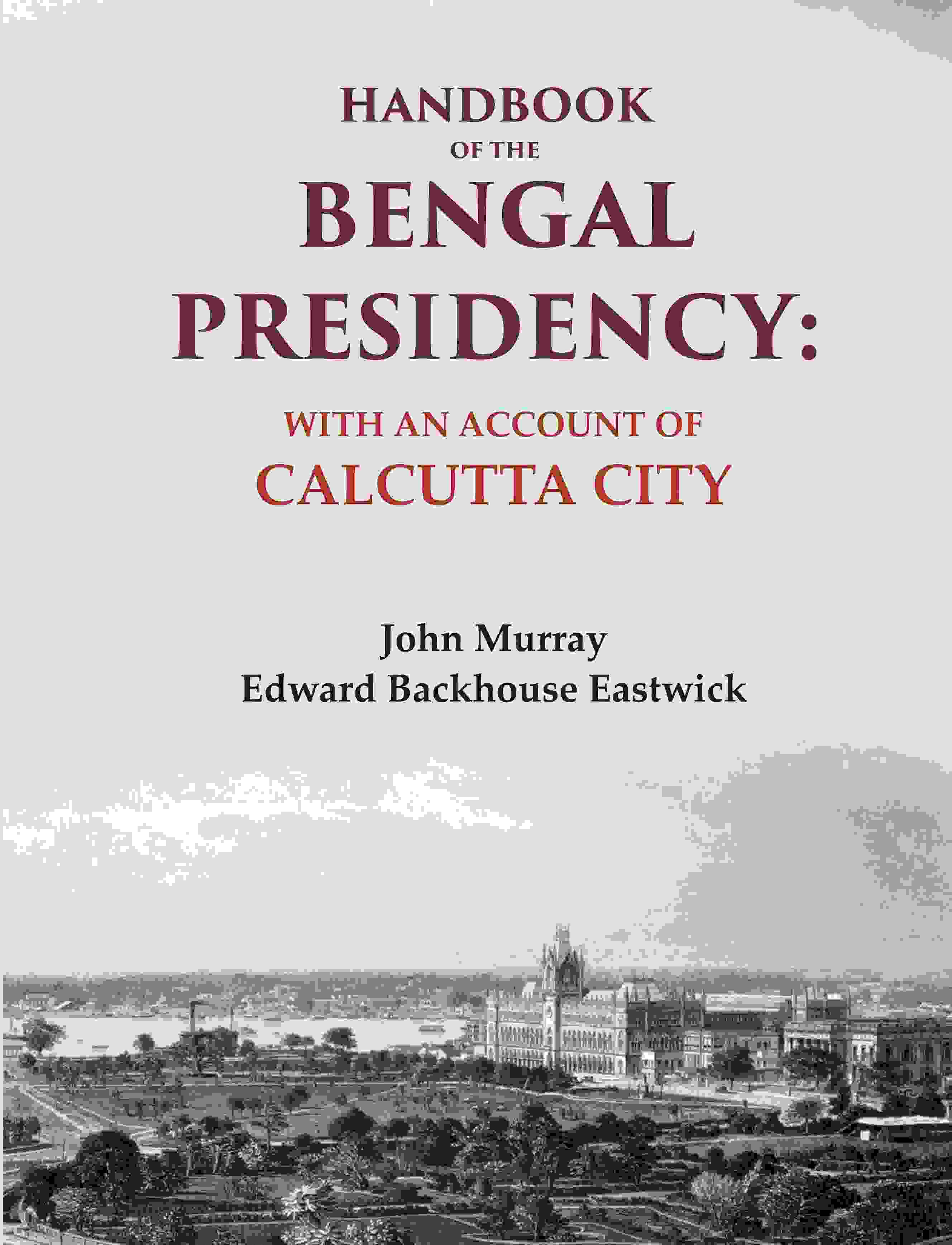 Handbook of the Bengal Presidency: With an Account of Calcutta City - Gyan Books | Grocsy