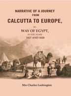 Narrative of a Journey from Calcutta to Europe: By way of Egypt, in the years 1827 and 1828 - Gyan Books | Grocsy