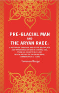 Pre-Glacial Man And The Aryan Race: A History Of Creation, And Of The Birthplace And Wanderings Of Man - Gyan Books | Grocsy