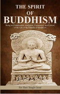 The Spirit of Buddhism: Being an Examination, Analytical, Explanatory and Critical, of the Life of the Founder of Buddhism - Gyan Books | Grocsy