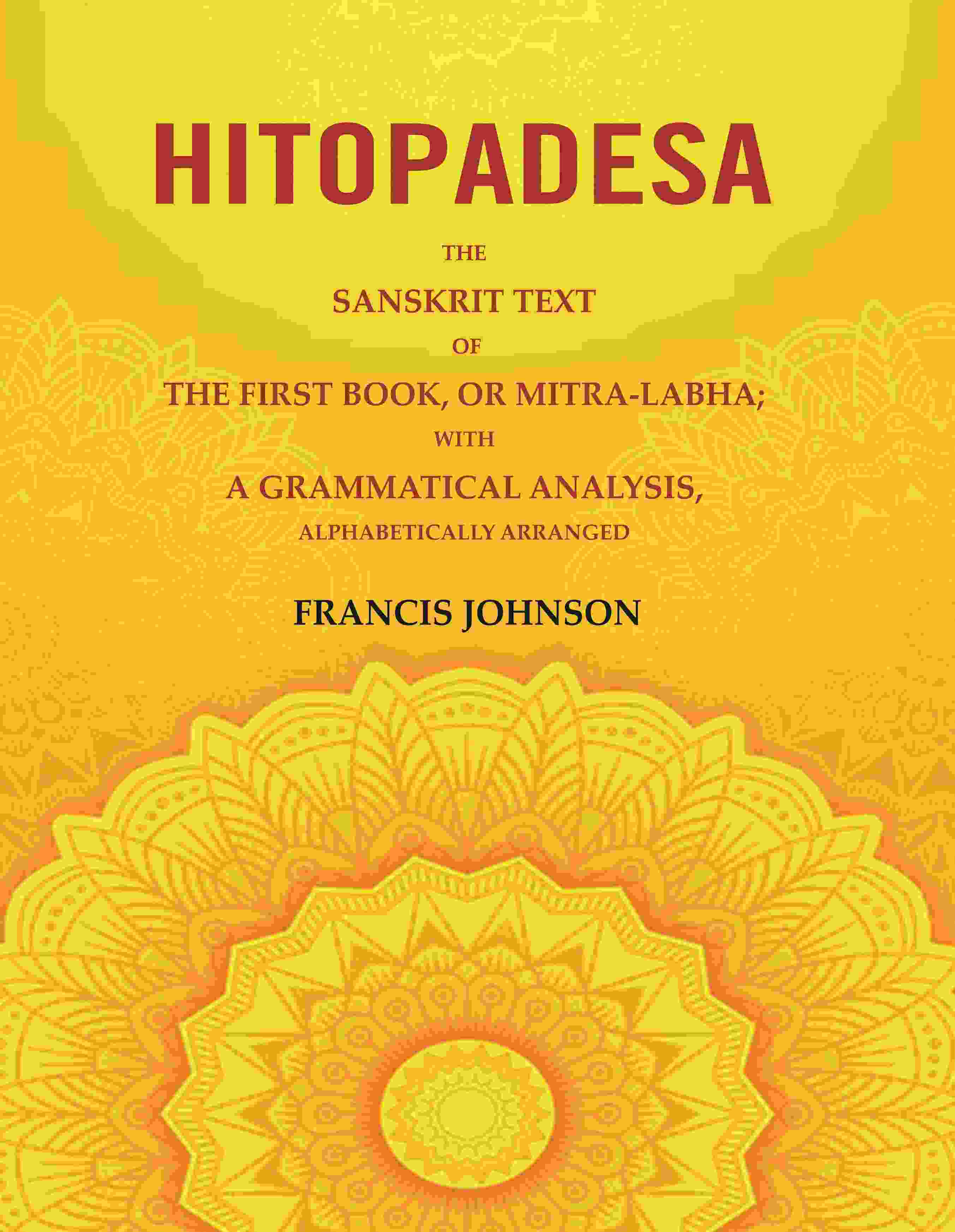 Hitopadesa: The Sanskrit Text of the First Book, or Mitra-Labha; with a Grammatical Analysis, Alphabetically Arranged - Gyan Books | Grocsy