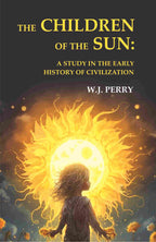 The Children of the Sun: A Study in the Early History of Civilization - Gyan Books | Grocsy