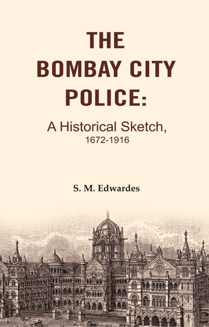 The Bombay City Police: A Historical Sketch, 1672-1916 - Gyan Books | Grocsy