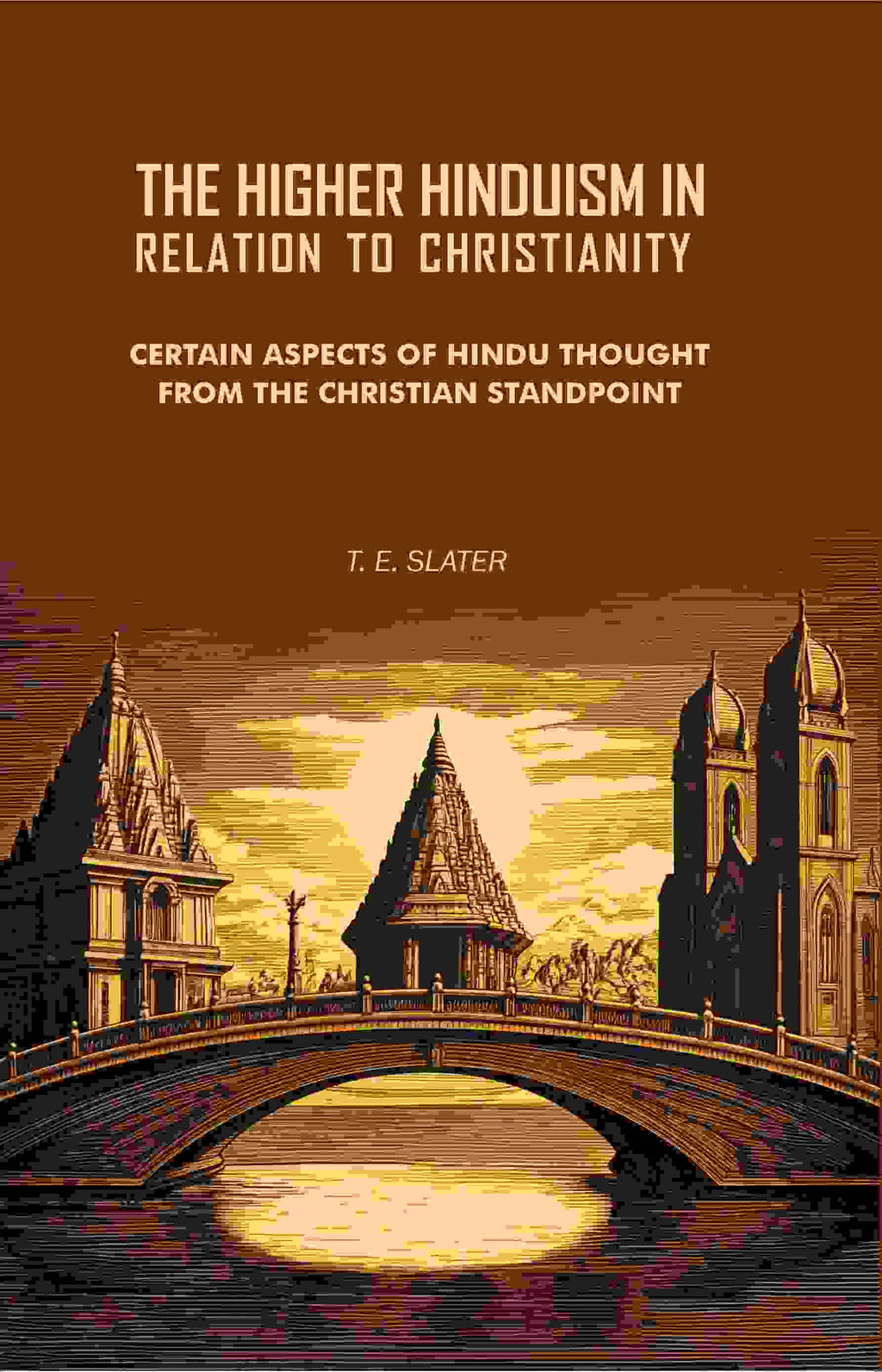 The Higher Hinduism in Relation to Christianity: Certain Aspects of Hindu Thought From the Christian Standpoint - Gyan Books | Grocsy