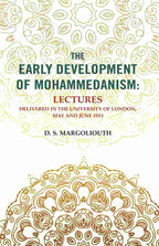 The Early Development of Mohammedanism: Lectures Delivered in the University of London, May and June 1913 - Gyan Books | Grocsy
