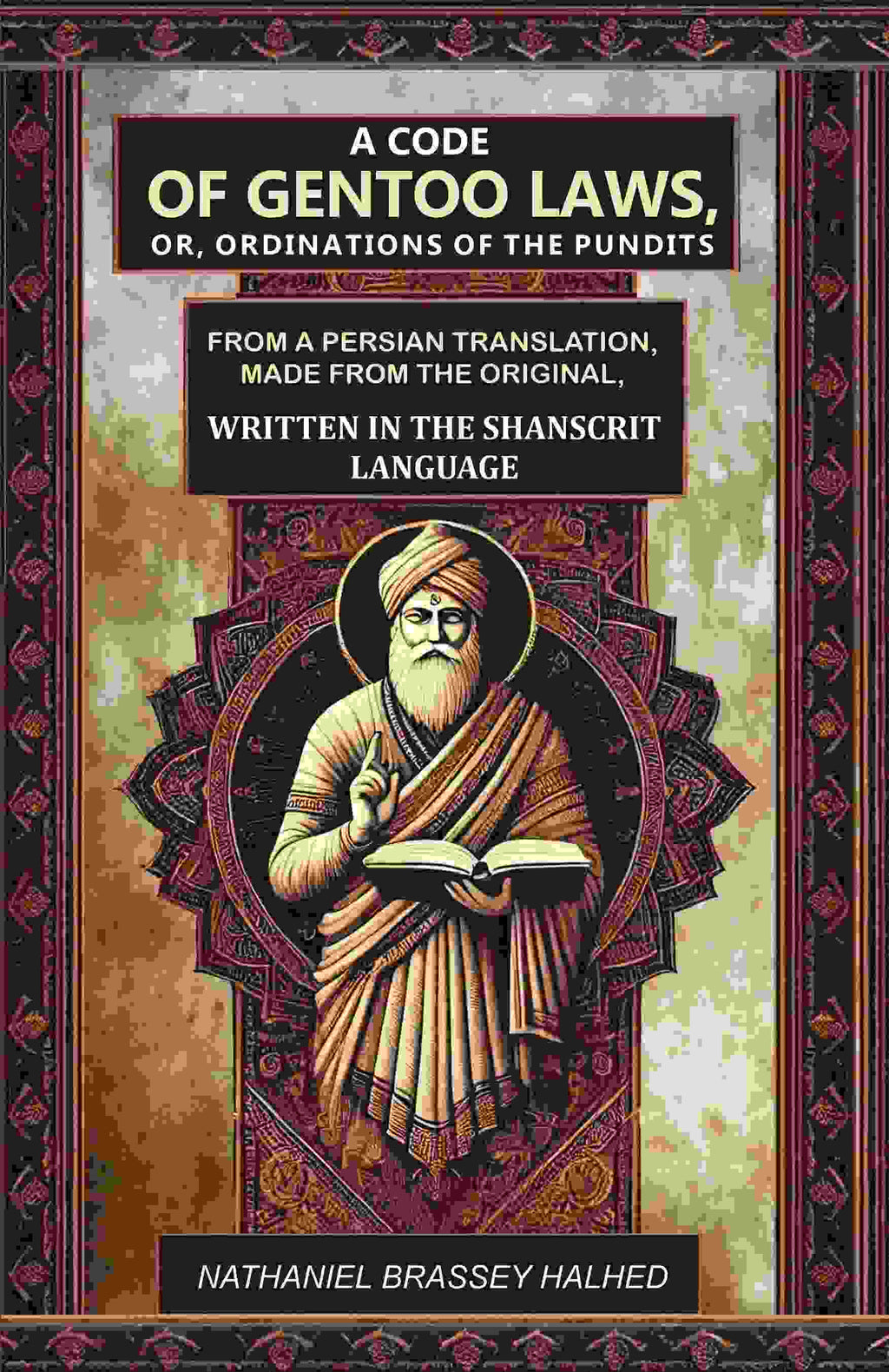 A Code Of Gentoo Laws,: Or, Ordinations Of The Pundits: From A Persian Translation, Made From The Original, - Gyan Books | Grocsy