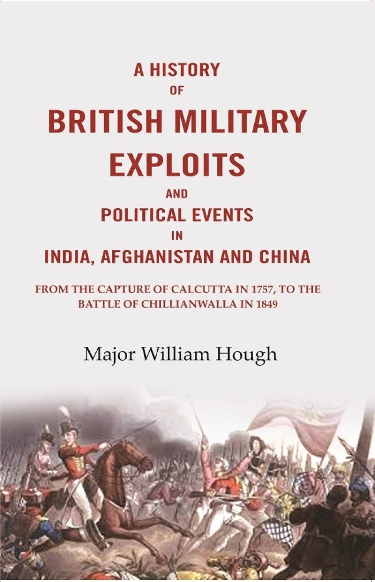 A History Of British Military Exploits And Political Events In India, Afghanistan And China: From The 1849 - Gyan Books | Grocsy