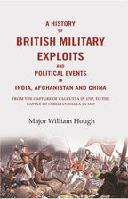 A History Of British Military Exploits And Political Events In India, Afghanistan And China: From The 1849 - Gyan Books | Grocsy