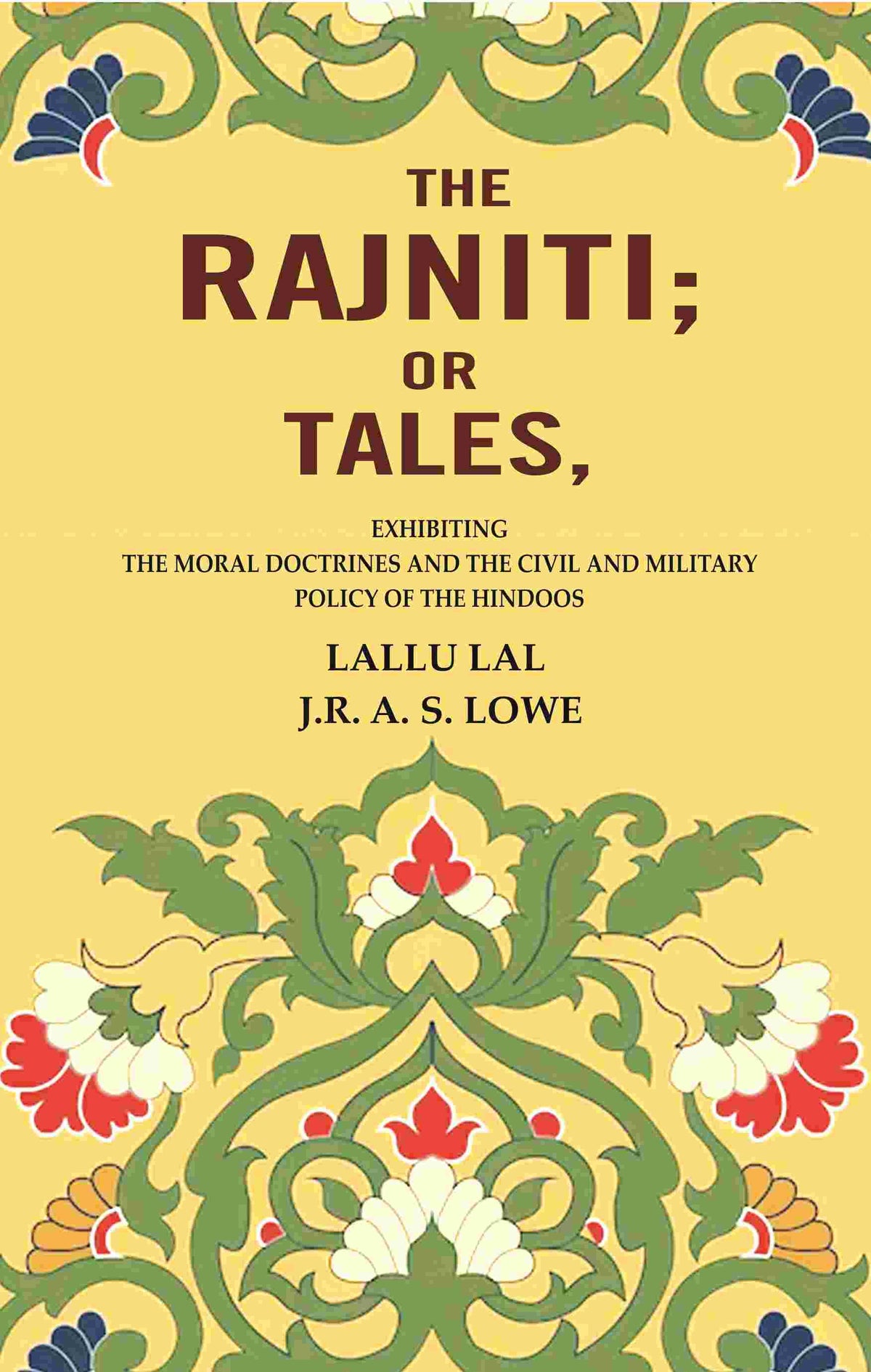 The Rajniti; Or Tales, Exhibiting the Moral Doctrines and the Civil and Military Policy of the Hindoos - Gyan Books | Grocsy