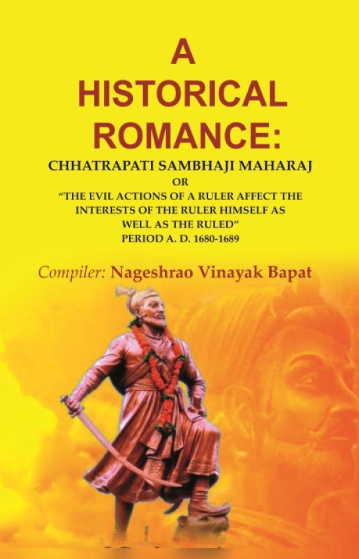 A Historical Romance: Chhatrapati Sambhaji Maharaj Or “The Evil Actions Of A Ruler Affect The Interests - Gyan Books | Grocsy