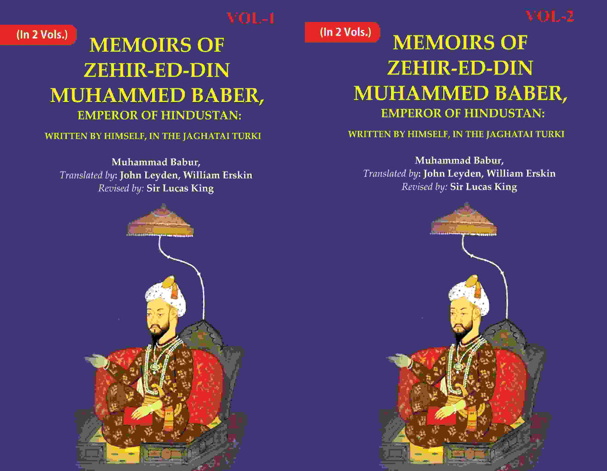 Memoirs of Zehir-Ed-Din Muhammed Baber, Emperor of Hindustan: Written by Himself, in the Jaghatai Turki 2 Vols. Set - Gyan Books | Grocsy