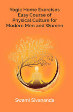 Yogic Home Exercises Easy Course of Physical Culture for Modern Men and Women - Gyan Books | Grocsy