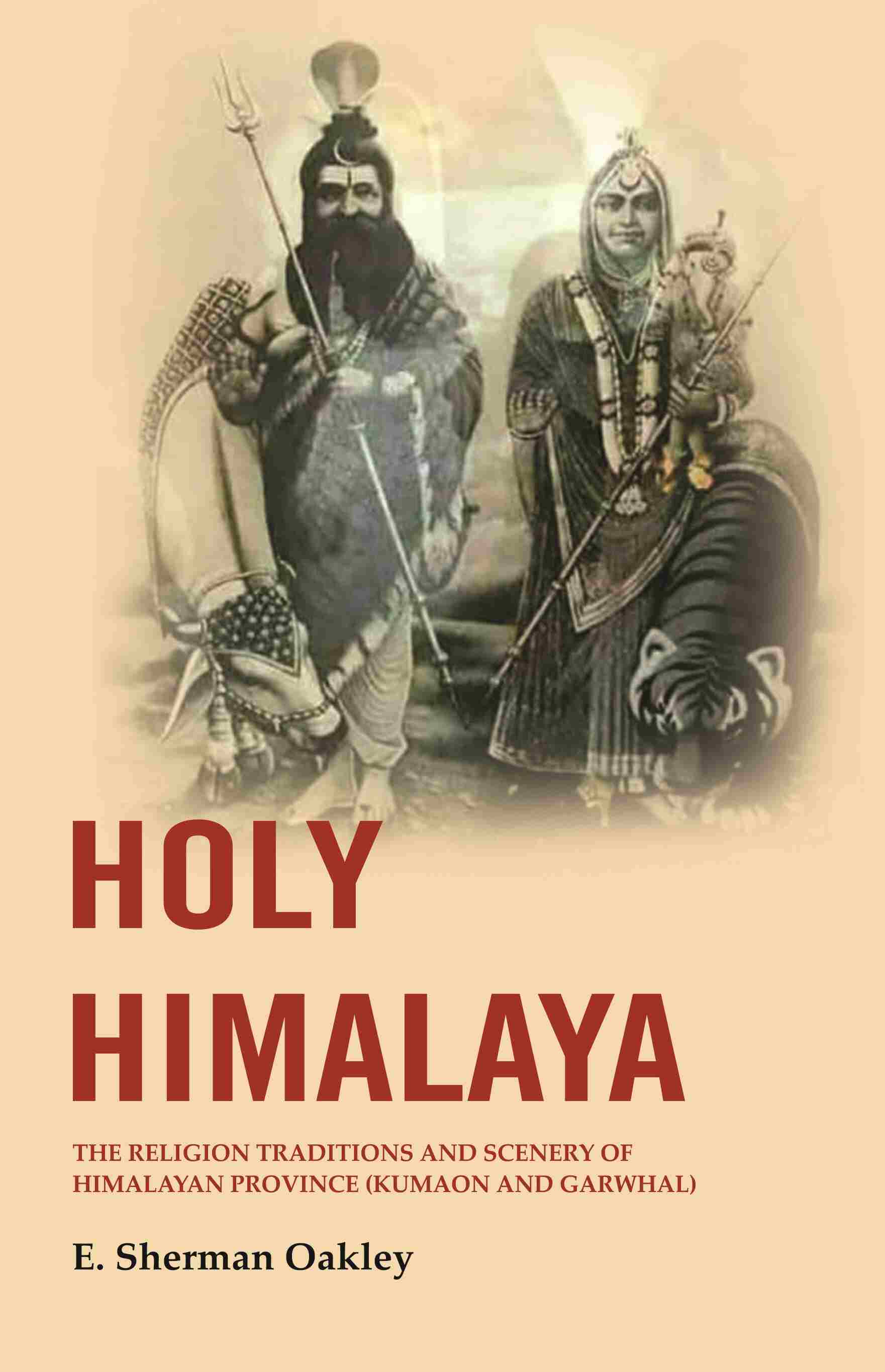 Holy Himalaya: The Religion Traditions and Scenery of Himalayan Province (Kumaon and Garwhal) - Gyan Books | Grocsy