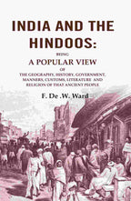 India And The Hindoos: Being A Popular View Of The Geography, History, Government, Manners, Customs, - Gyan Books | Grocsy