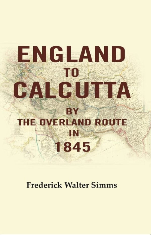 England to Calcutta: By the Overland Route in 1845 - Gyan Books | Grocsy