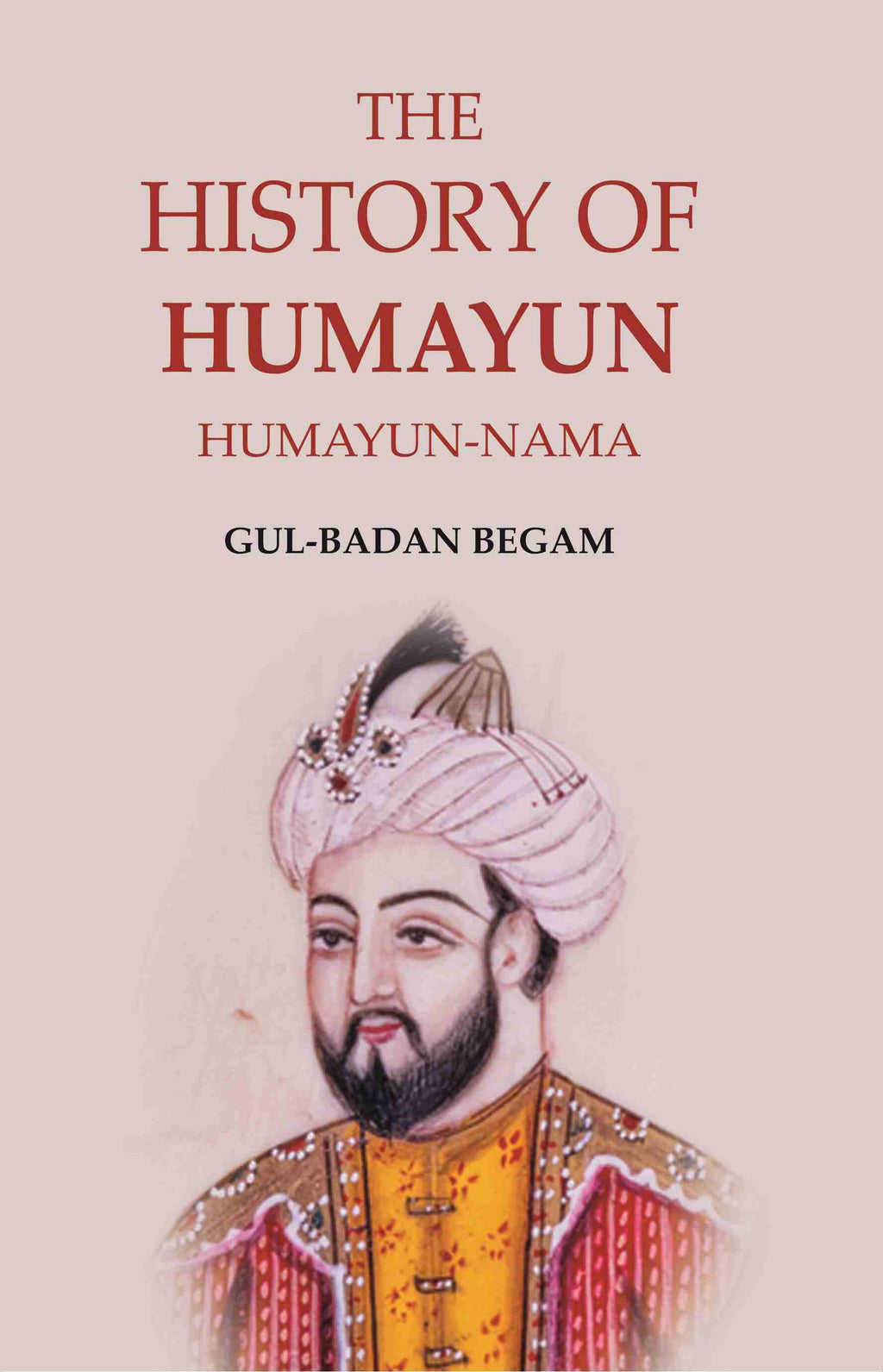 The History of Humayun: Humayun-Nama - Gyan Books | Grocsy
