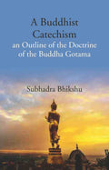 A Buddhist Catechism an Outline of the Doctrine of the Buddha Gotama - Gyan Books | Grocsy