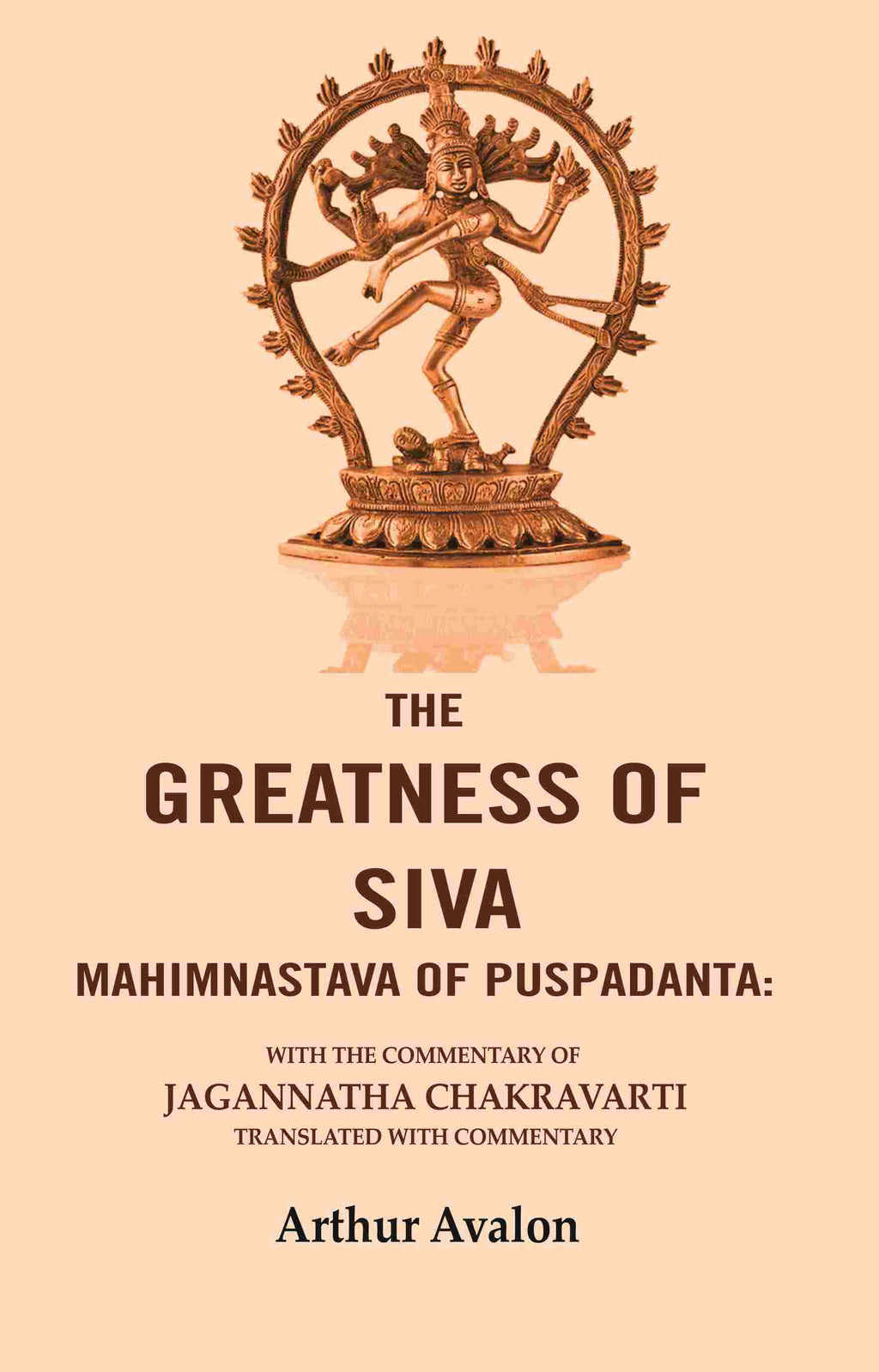 The Greatness of Siva Mahimnastava of Puspadanta: With the commentary of Jagannatha Chakravarti Translated with Commentary - Gyan Books | Grocsy