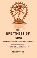 The Greatness of Siva Mahimnastava of Puspadanta: With the commentary of Jagannatha Chakravarti Translated with Commentary - Gyan Books | Grocsy