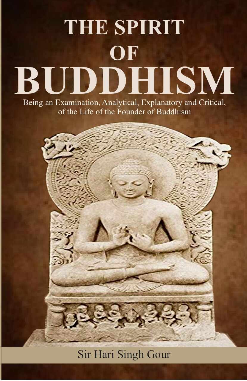 The Spirit of Buddhism: Being an Examination, Analytical, Explanatory and Critical, of the Life of the Founder of Buddhism - Gyan Books | Grocsy