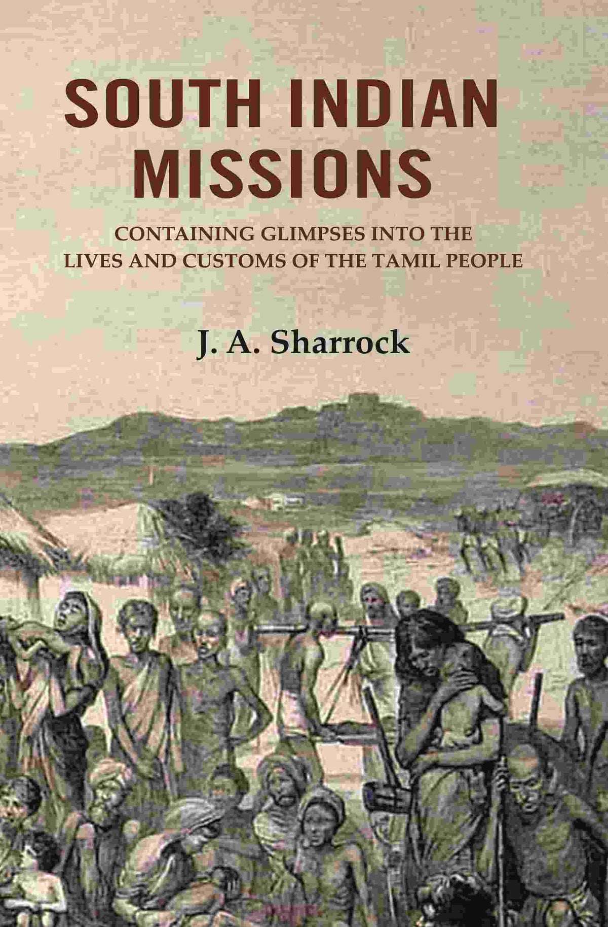 South Indian Missions: Containing Glimpses Into the Lives and Customs of the Tamil People - Gyan Books | Grocsy