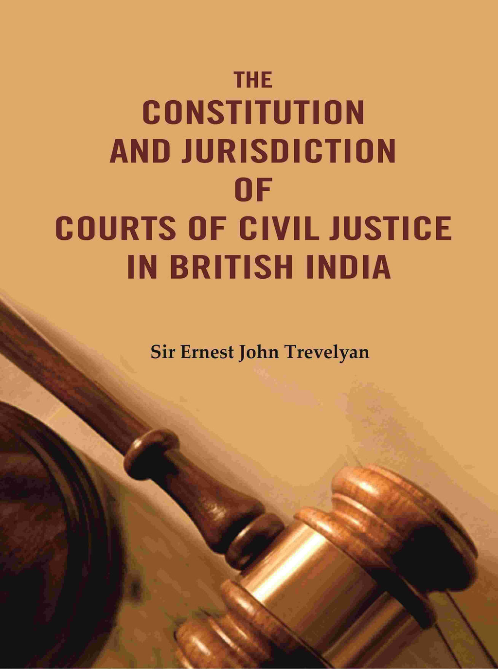 The Constitution and Jurisdiction of Courts of Civil Justice in British India - Gyan Books | Grocsy