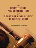 The Constitution and Jurisdiction of Courts of Civil Justice in British India - Gyan Books | Grocsy