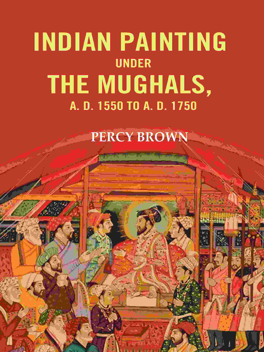 Indian Painting Under the Mughals, A. D. 1550 to A. D. 1750 - Gyan Books | Grocsy