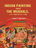 Indian Painting Under the Mughals, A. D. 1550 to A. D. 1750 - Gyan Books | Grocsy