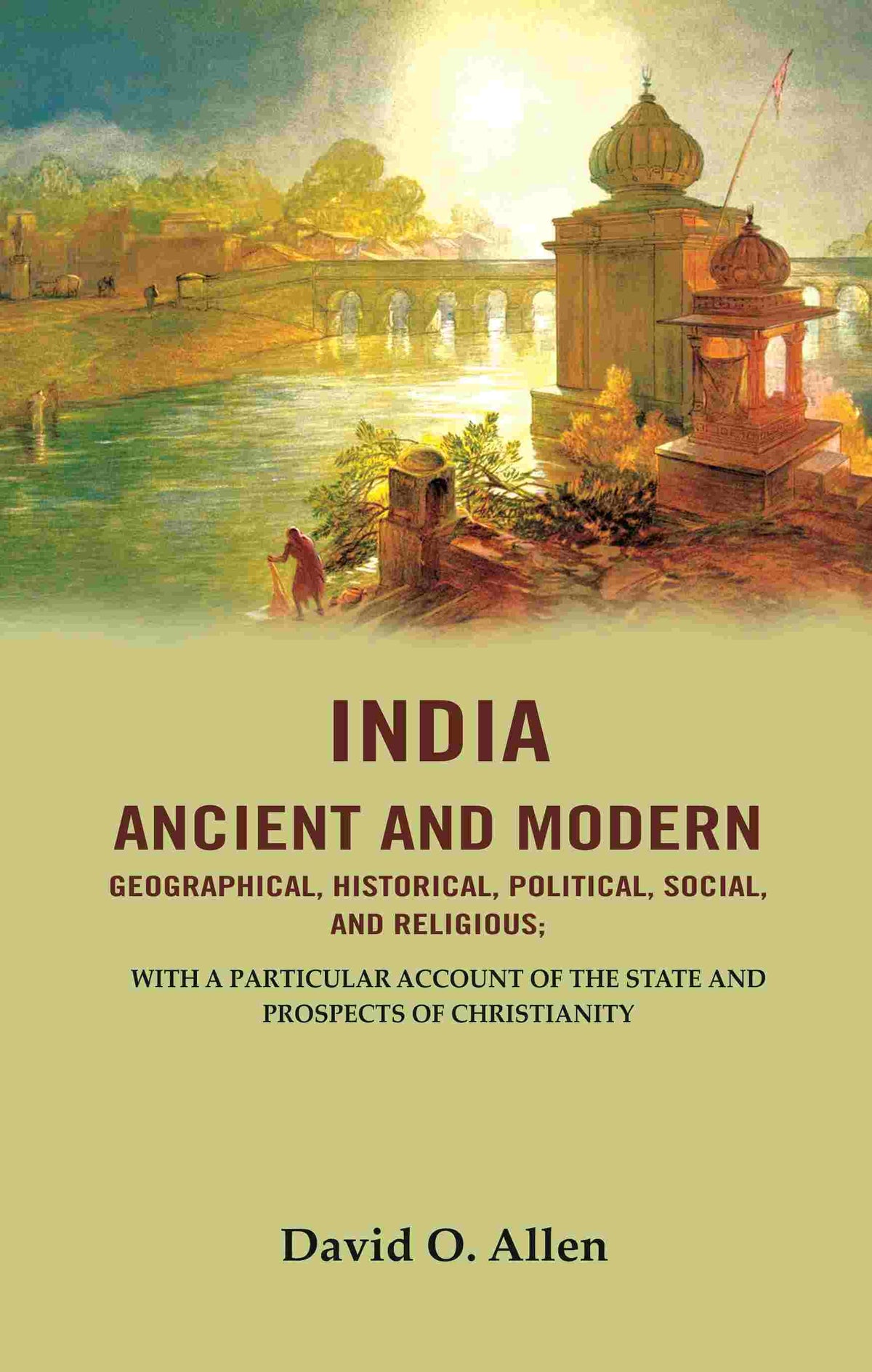 India Ancient And Modern Geographical, Historical, Political, Social, And Religious; With A Particular - Gyan Books | Grocsy