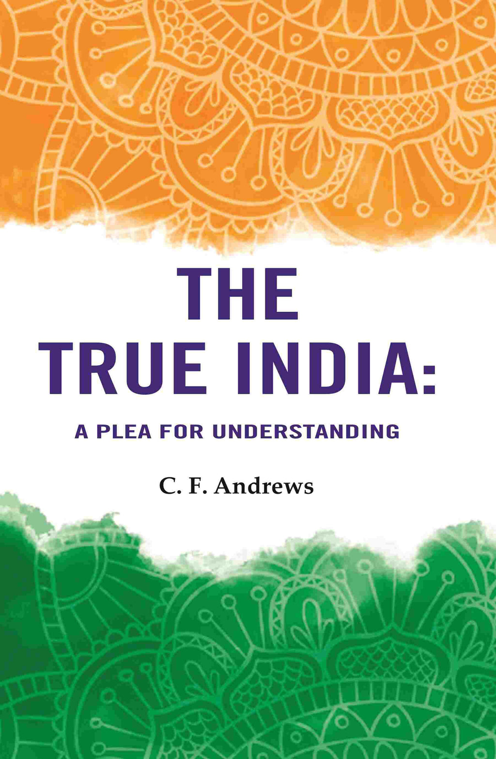 The True India: A Plea For Understanding - Gyan Books | Grocsy