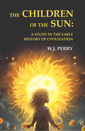 The Children of the Sun: A Study in the Early History of Civilization - Gyan Books | Grocsy