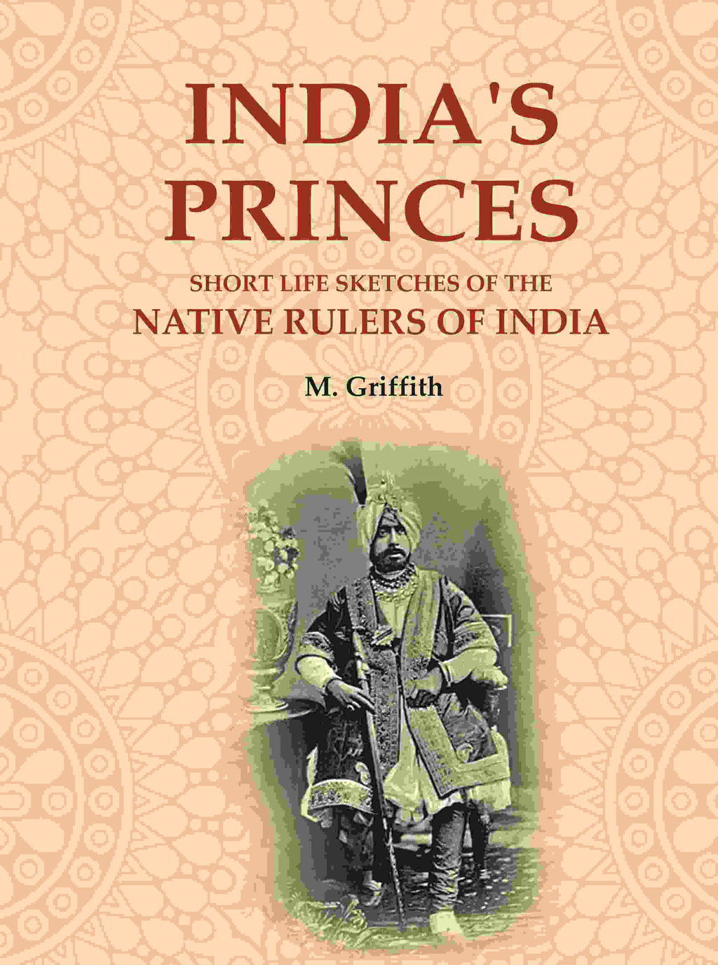 India's Princes: Short life sketches of the native rulers of India - Gyan Books | Grocsy