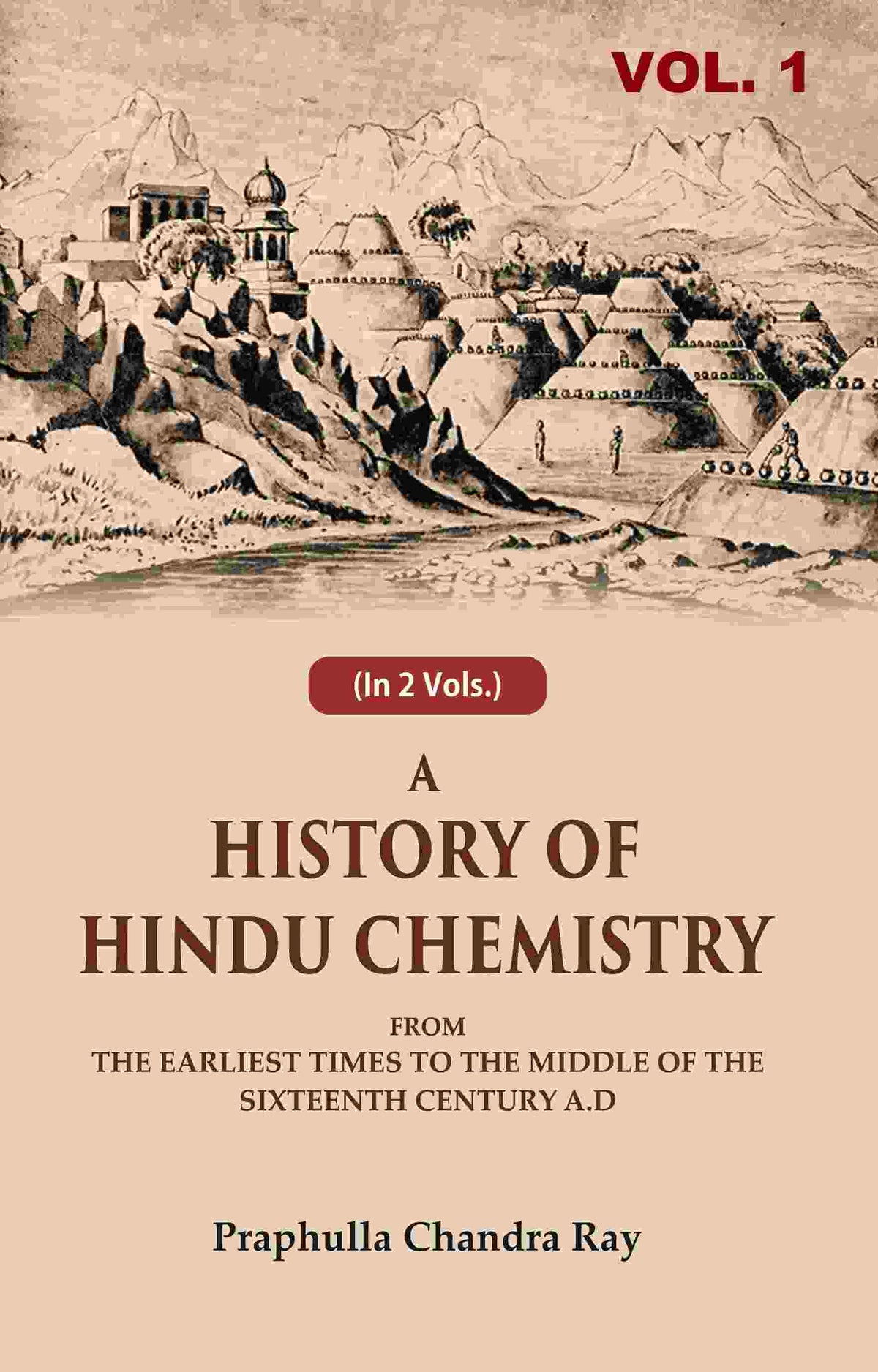 A History of Hindu Chemistry: From the Earliest Times to the Middle of the Sixteenth Century A.D 1st - Gyan Books | Grocsy
