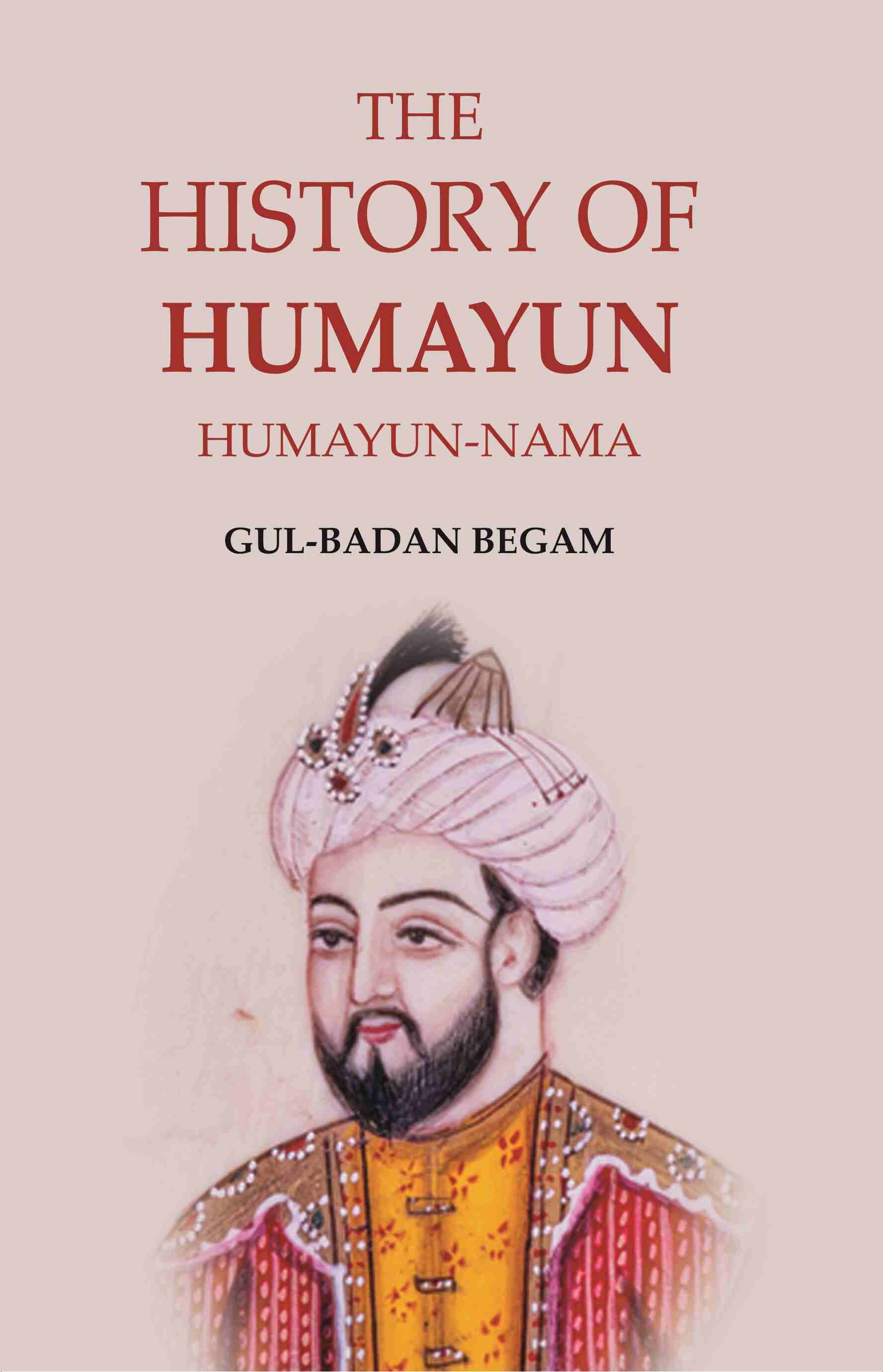 The History of Humayun: Humayun-Nama - Gyan Books | Grocsy