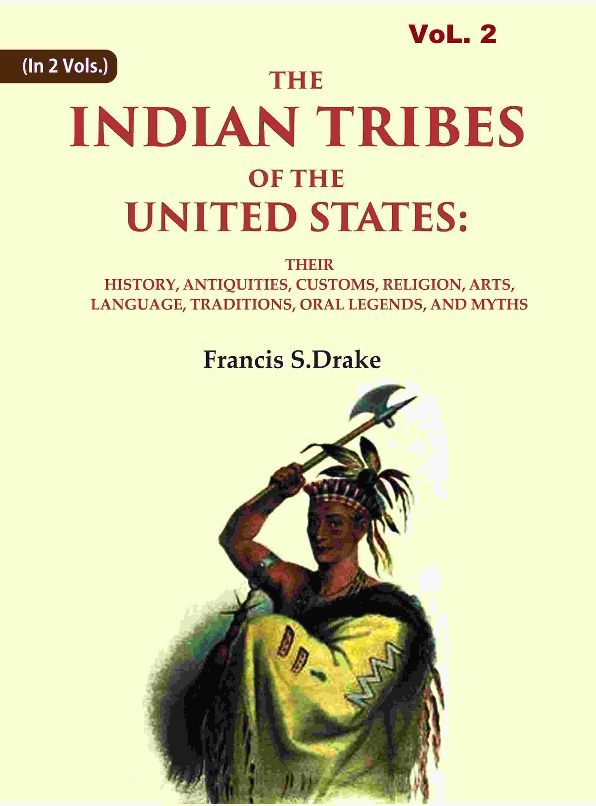 The Indian Tribes Of The United States: Their History, Antiquities, Customs, Religion, Arts, Language, - Gyan Books | Grocsy