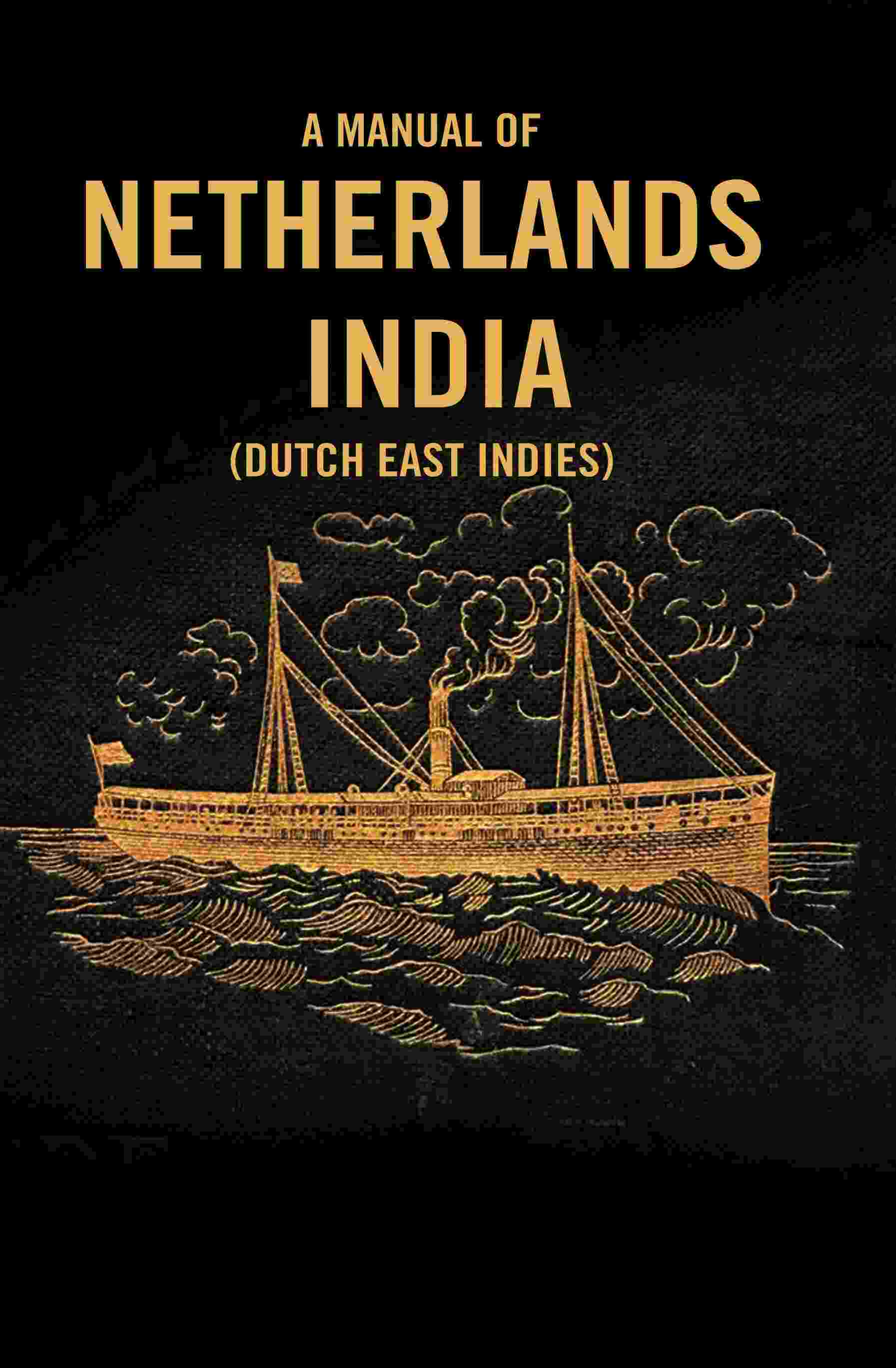 A Manual of Netherlands India (Dutch East Indies) - Gyan Books | Grocsy