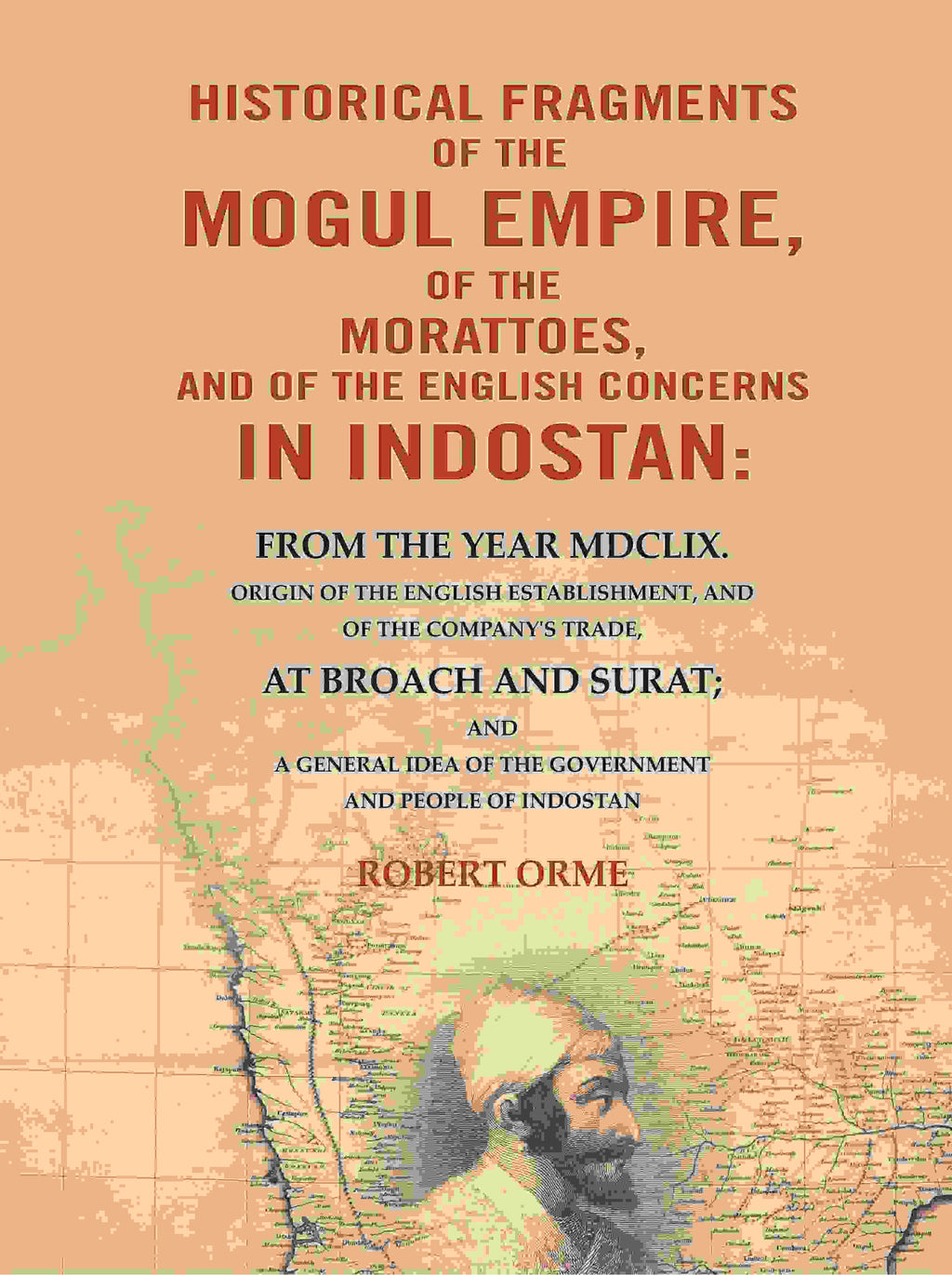 Historical Fragments Of The Mogul Empire, Of The Morattoes, And Of The English Concerns In Indostan: - Gyan Books | Grocsy