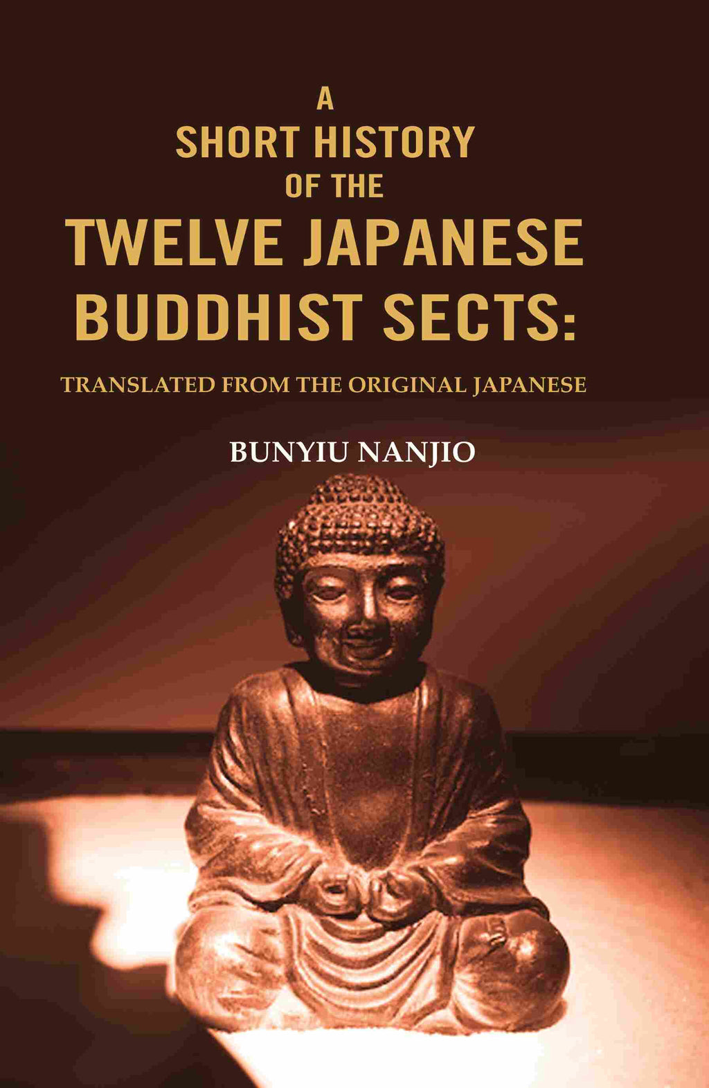 A Short History of the Twelve Japanese Buddhist Sects: Translated From the Original Japanese - Gyan Books | Grocsy