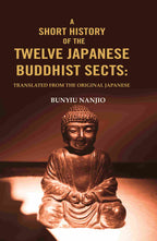 A Short History of the Twelve Japanese Buddhist Sects: Translated From the Original Japanese - Gyan Books | Grocsy