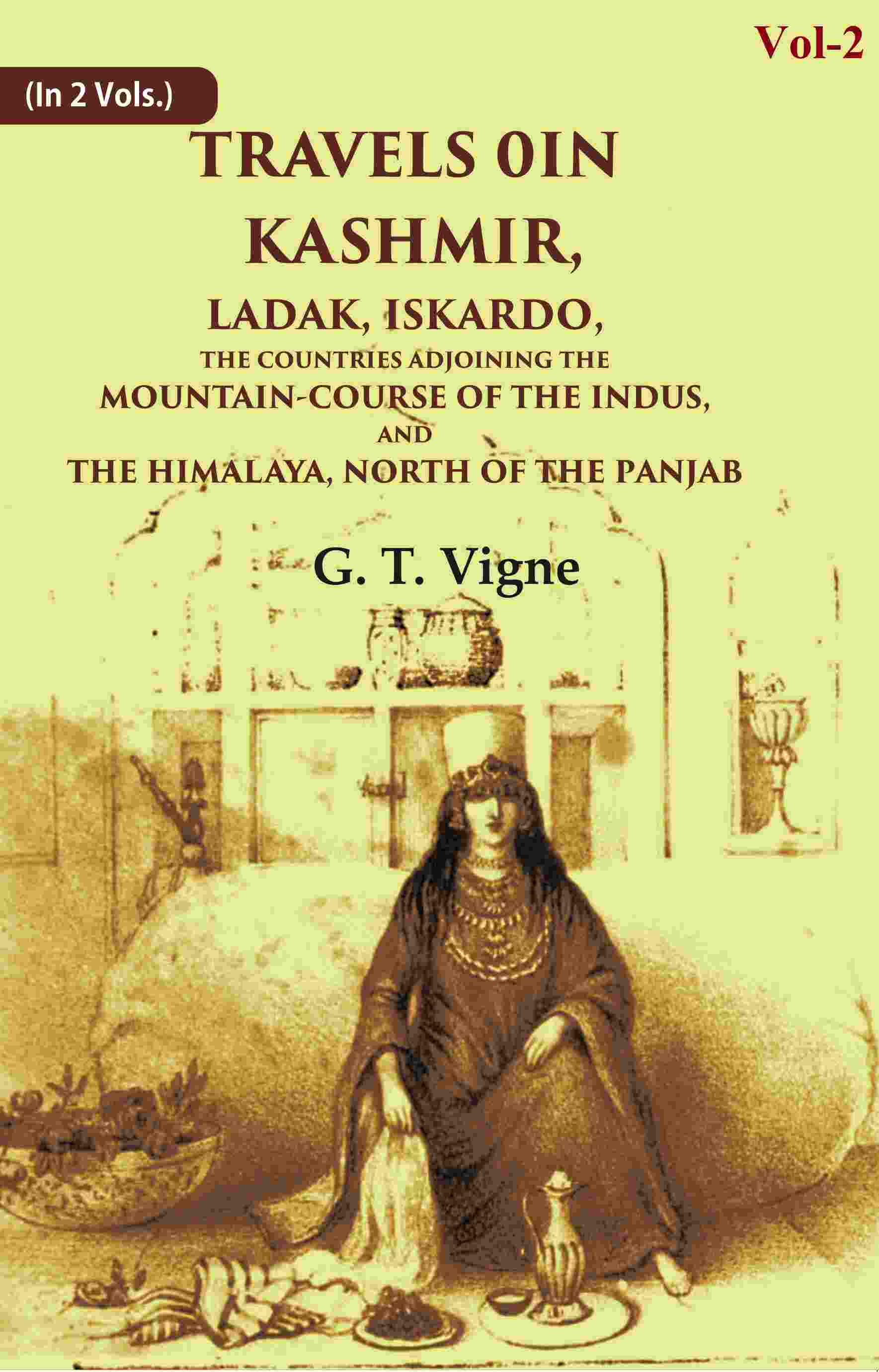 Travels in Kashmir, Ladak, Iskardo, the Countries Adjoining the Mountain-course of the Indus, and the Himalaya, North of the Panjab 2nd - Gyan Books | Grocsy