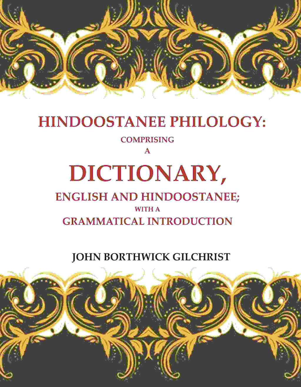 Hindoostanee Philology: Comprising a Dictionary, English and Hindoostanee; With a Grammatical Introduction - Gyan Books | Grocsy