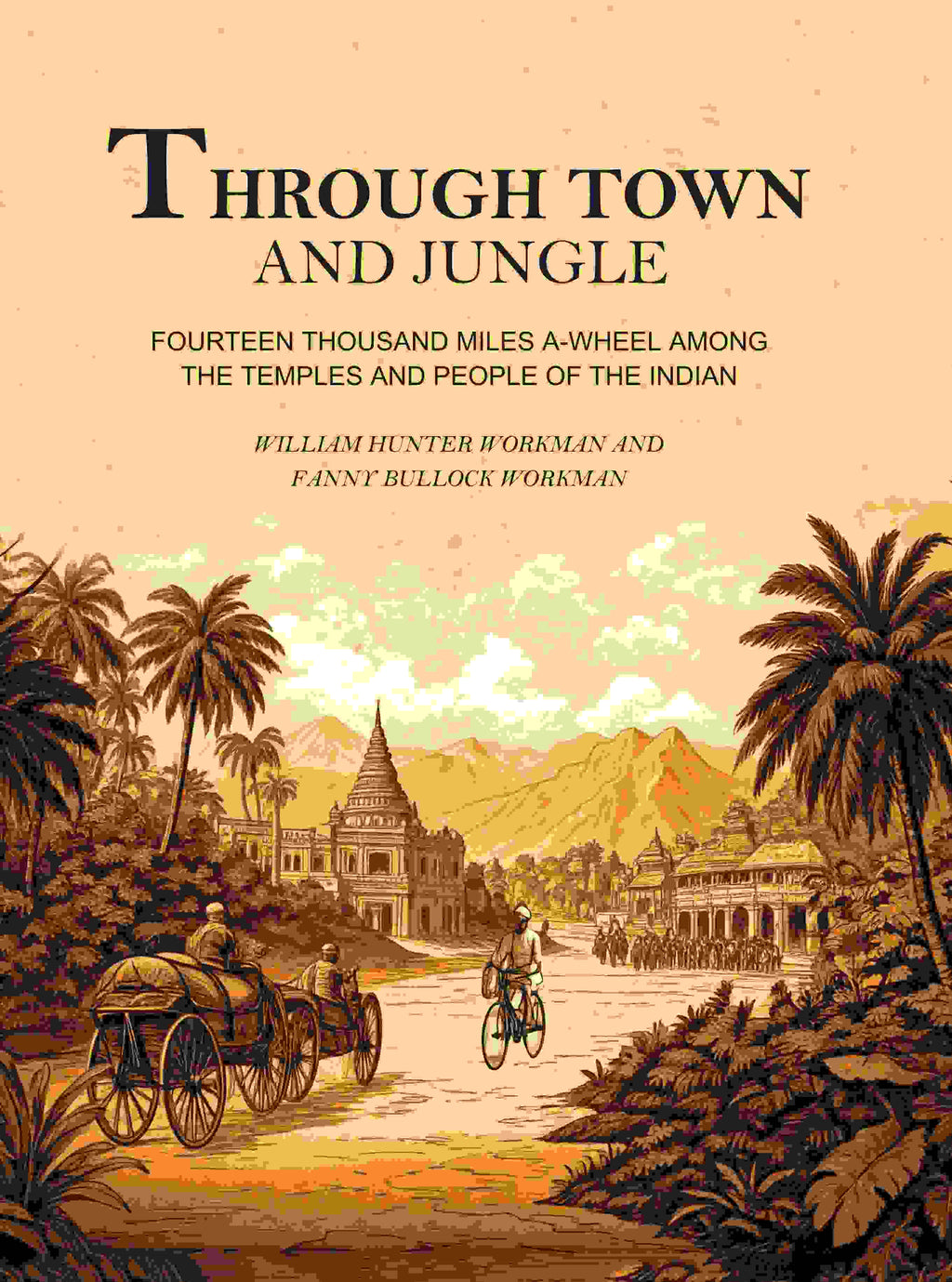 Through Town and Jungle: Fourteen Thousand Miles A-Wheel Among the Temples and People of the Indian Plain  - Gyan Books | Grocsy