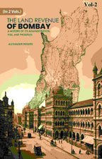 The Land Revenue of Bombay: A History of its Administration, Rise, and Progress 2nd - Gyan Books | Grocsy