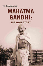 Mahatma Gandhi: His Own Story - Gyan Books | Grocsy